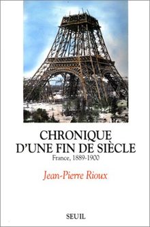 Chronique d'une fin de siècle : France, 1889-1900