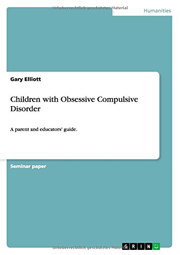 Children with Obsessive Compulsive Disorder: A parent and educators' guide