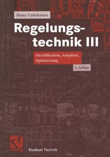 Regelungstechnik, Bd.3, Identifikation, Adaption, Optimierung (Studium Technik)