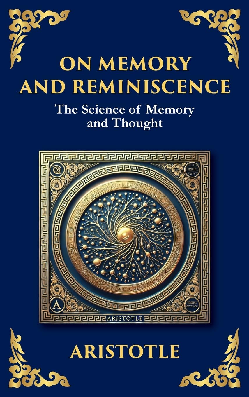 On Memory and Reminiscence: The Science of Memory and Thought - A Modern Translation (Large Print Deluxe Hardcover Edition For Easy Reading) (Library of Alexandria, Band 51)