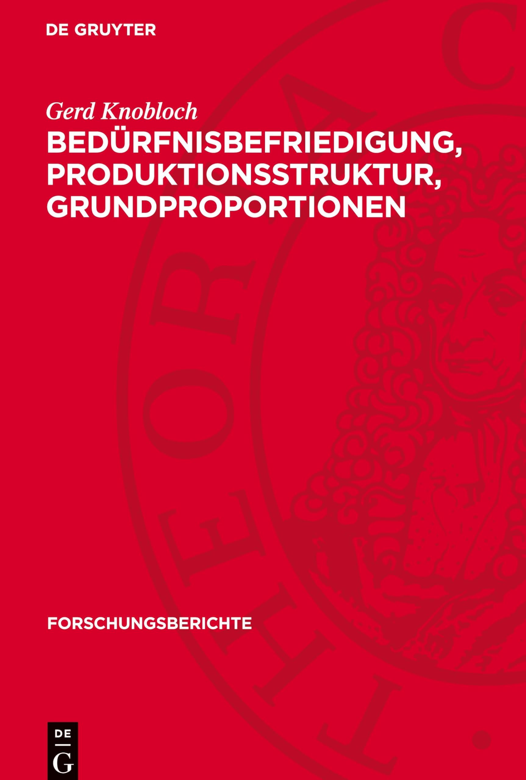 Bedürfnisbefriedigung, Produktionsstruktur, Grundproportionen: DE (Forschungsberichte, 10)