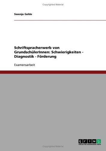 Schriftspracherwerb von GrundschülerInnen: Schwierigkeiten - Diagnostik - Förderung