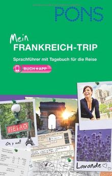PONS Mein Frankreich-Trip: Sprachführer mit Tagebuch für die Reise mit App. Französisch