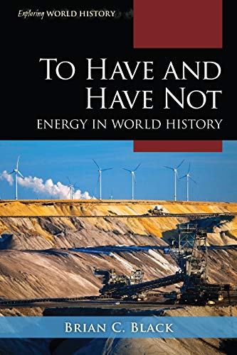 To Have and Have Not: Energy in World History (Exploring World History)