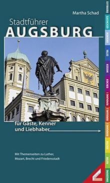 Stadtführer Augsburg: für Gäste, Kenner und Liebhaber