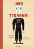 Über Tyrannei Illustrierte Ausgabe: Zwanzig Lektionen für den Widerstand