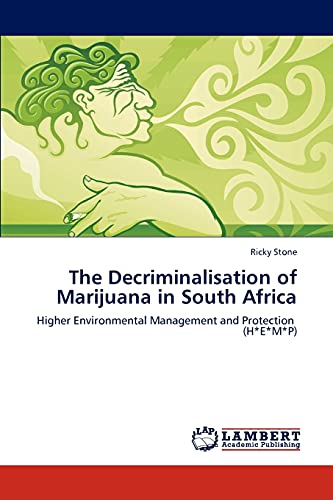 The Decriminalisation of Marijuana in South Africa: Higher Environmental Management and Protection (H*E*M*P)