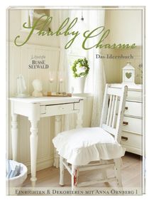 Shabby Charme: Ein Ideenbuch