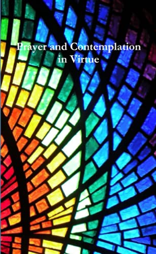 Prayer and Contemplation in Virtue