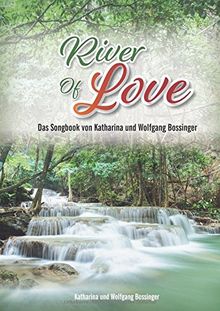 River of Love: Das Songbook von Katharina und Wolfgang Bossinger