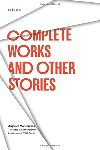 Augusto Monterroso Complete Works And Other Stories (Texas Pan American)