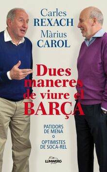 Dues maneres de viure el Barça: Patidors de mena o optimistes de soca-rel (General) von Carol, Màrius | Buch | Zustand gut