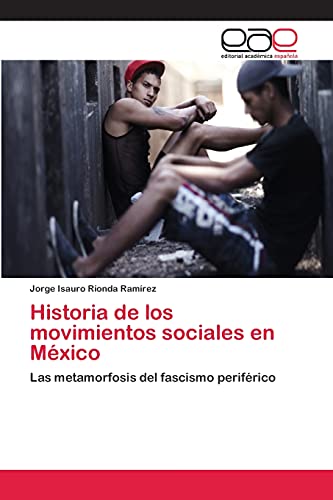 Historia de los movimientos sociales en México: Las metamorfosis del fascismo periférico