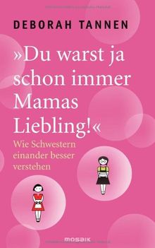 "Du warst ja schon immer Mamas Liebling!": Wie Schwestern einander besser verstehen