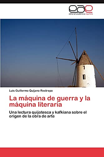 La máquina de guerra y la máquina literaria: Una lectura quijotesca y kafkiana sobre el origen de la obra de arte