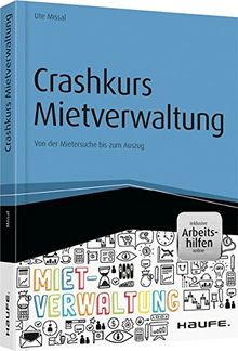 Crashkurs Mietverwaltung - inkl. Arbeitshilfen online: Von der Mietersuche bis zum Auszug (Haufe Fachbuch)