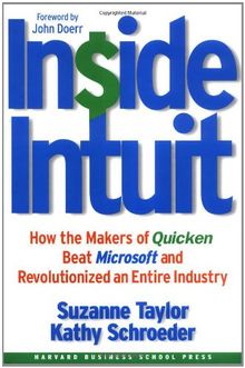 Inside Intuit: How the Makers of Quicken Beat Microsoft and Revolutionized an Entire Industry