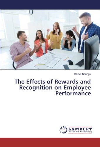 The Effects of Rewards and Recognition on Employee Performance