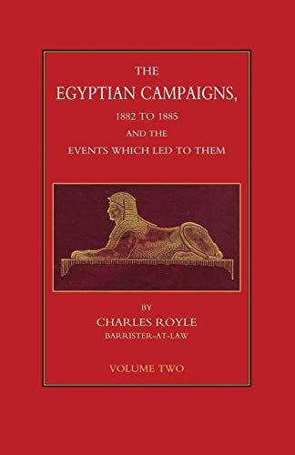 EGYPTIAN CAMPAIGNS, 1882-1885 AND THE EVENTS WHICH LED TO THEM Volume Two