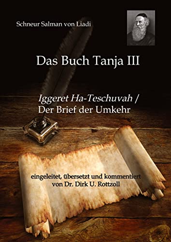 Schneur Salman von Liadi: Das Buch Tanja III: Iggeret Ha-Teschuvah / Der Brief der Umkehr. Eingeleitet, übersetzt und kommentiert von Dr. Dirk U. Rottzoll
