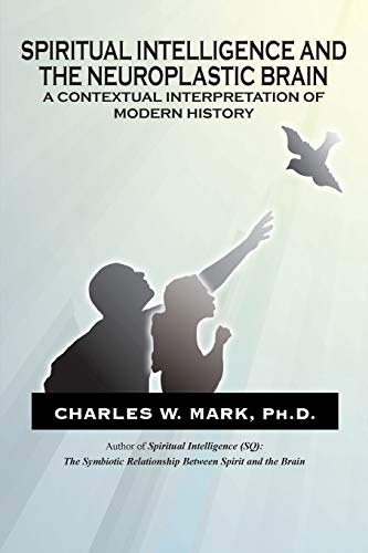 Spiritual Intelligence and the Neuroplastic Brain: A Contextual Interpretation of Modern History