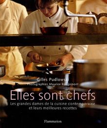 Elles sont chefs : les grandes dames de la cuisine contemporaine et leurs meilleures recettes