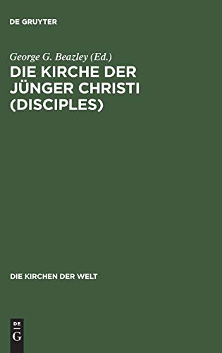 Die Kirche der Jünger Christi (Disciples): Progressiver amerikanischer Protestantismus in Geschichte und Gegenwart (Die Kirchen der Welt, 16, Band 16)
