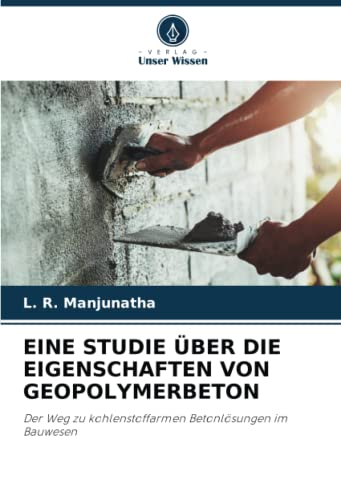 EINE STUDIE ÜBER DIE EIGENSCHAFTEN VON GEOPOLYMERBETON: Der Weg zu kohlenstoffarmen Betonlösungen im Bauwesen