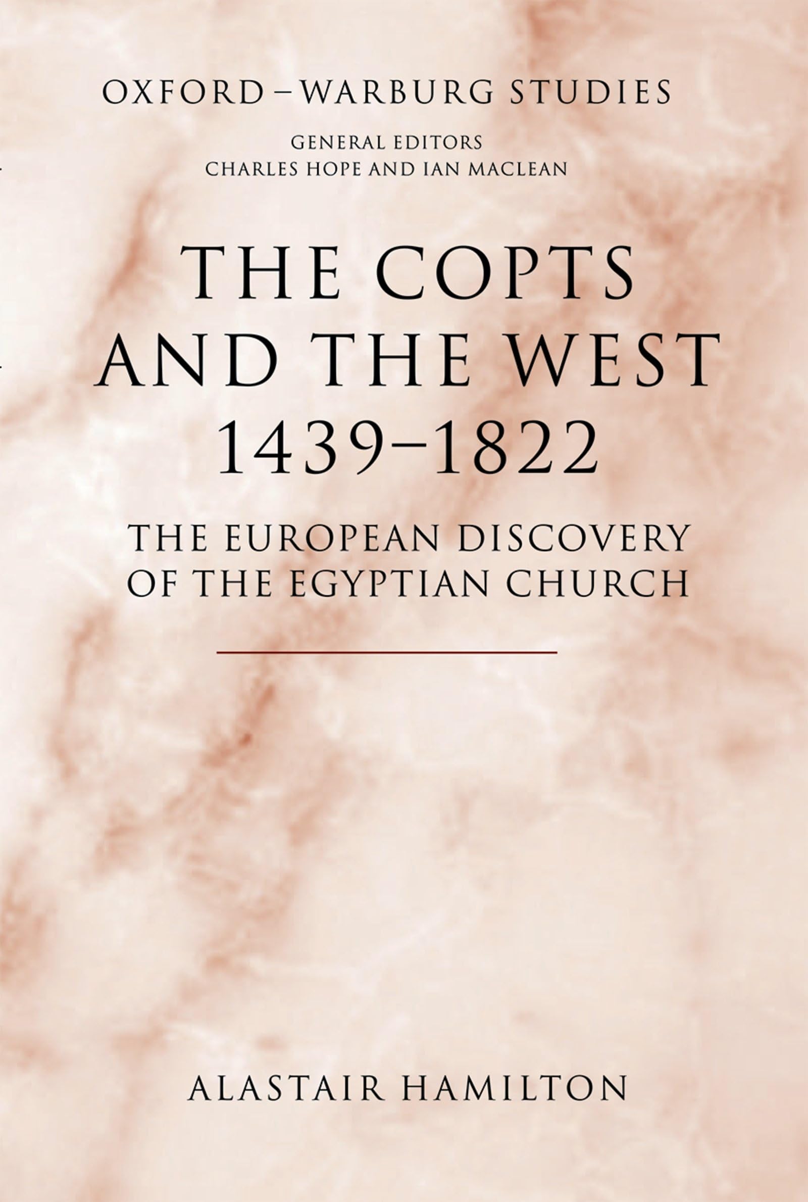 The Copts and the West, 1439-1822: The European Discovery of the Egyptian Church (Oxford-warburg Studies)