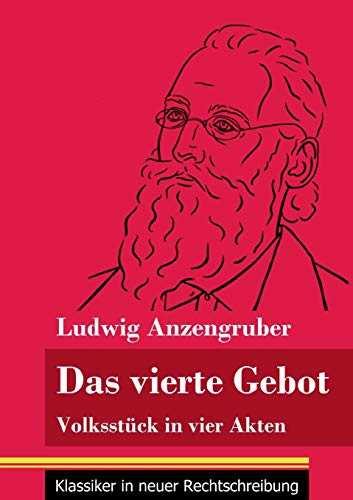Das vierte Gebot: Volksstück in vier Akten (Band 140, Klassiker in neuer Rechtschreibung)