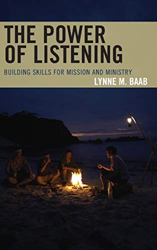 The Power of Listening: Building Skills for Mission and Ministry