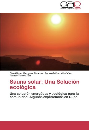 Sauna solar: Una Solución ecológica: Una solución energética y ecológica para la comunidad. Algunas experiencias en Cuba