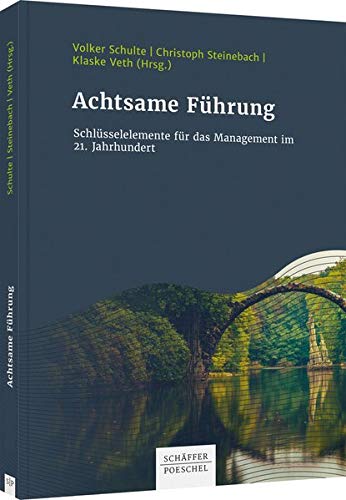 Achtsame Führung: Schlüsselelemente für das Management im 21. Jahrhundert