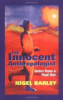 The Innocent Anthropologist: Notes from a Mud Hut