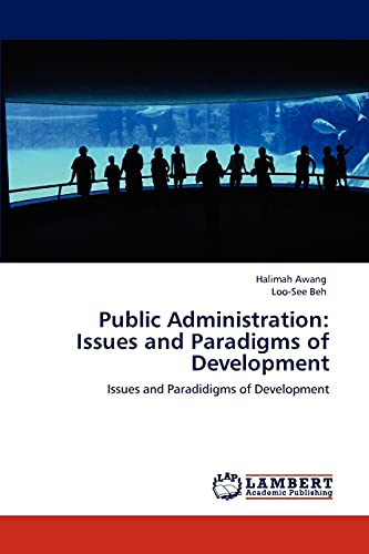 Public Administration: Issues and Paradigms of Development: Issues and Paradidigms of Development