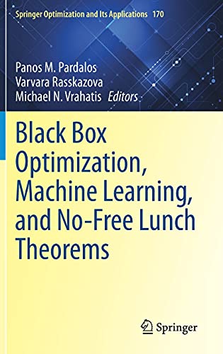 Black Box Optimization, Machine Learning, and No-Free Lunch Theorems (Springer Optimization and Its Applications, 170, Band 170)