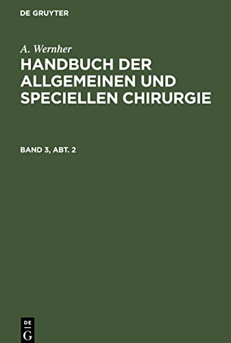 A. Wernher: Handbuch der allgemeinen und speciellen Chirurgie. Band 3, Abt. 2