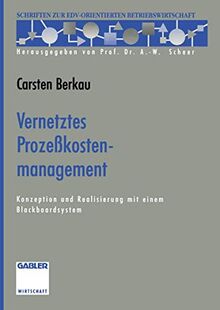 Vernetztes Prozeßkostenmanagement: Konzeption und Realisierung mit einem Blackboardsystem (Schriften zur EDV-orientierten Betriebswirtschaft) (German Edition)