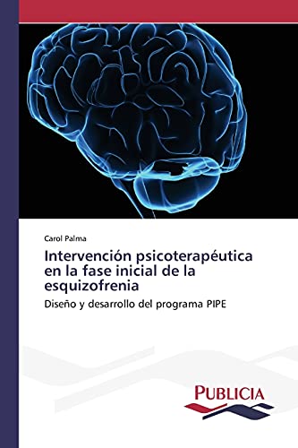 Intervención psicoterapéutica en la fase inicial de la esquizofrenia: Diseño y desarrollo del programa PIPE