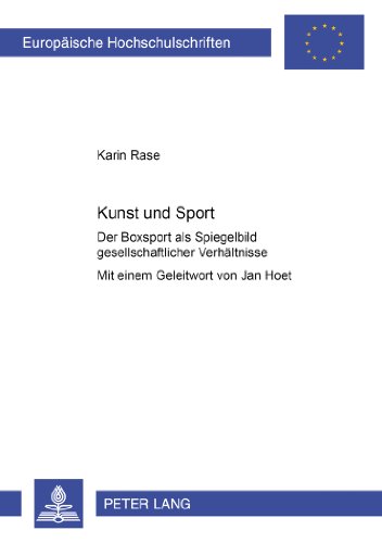 Kunst und Sport. Der Boxsport als Spiegelbild gesellschaftlicher Verhältnisse. Mit einem Geleitwort von Jan Hoet