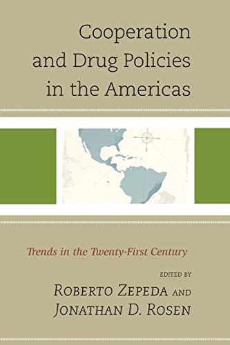Cooperation and Drug Policies in the Americas: Trends in the Twenty-First Century (Security in the Americas in the Twenty-first Century)