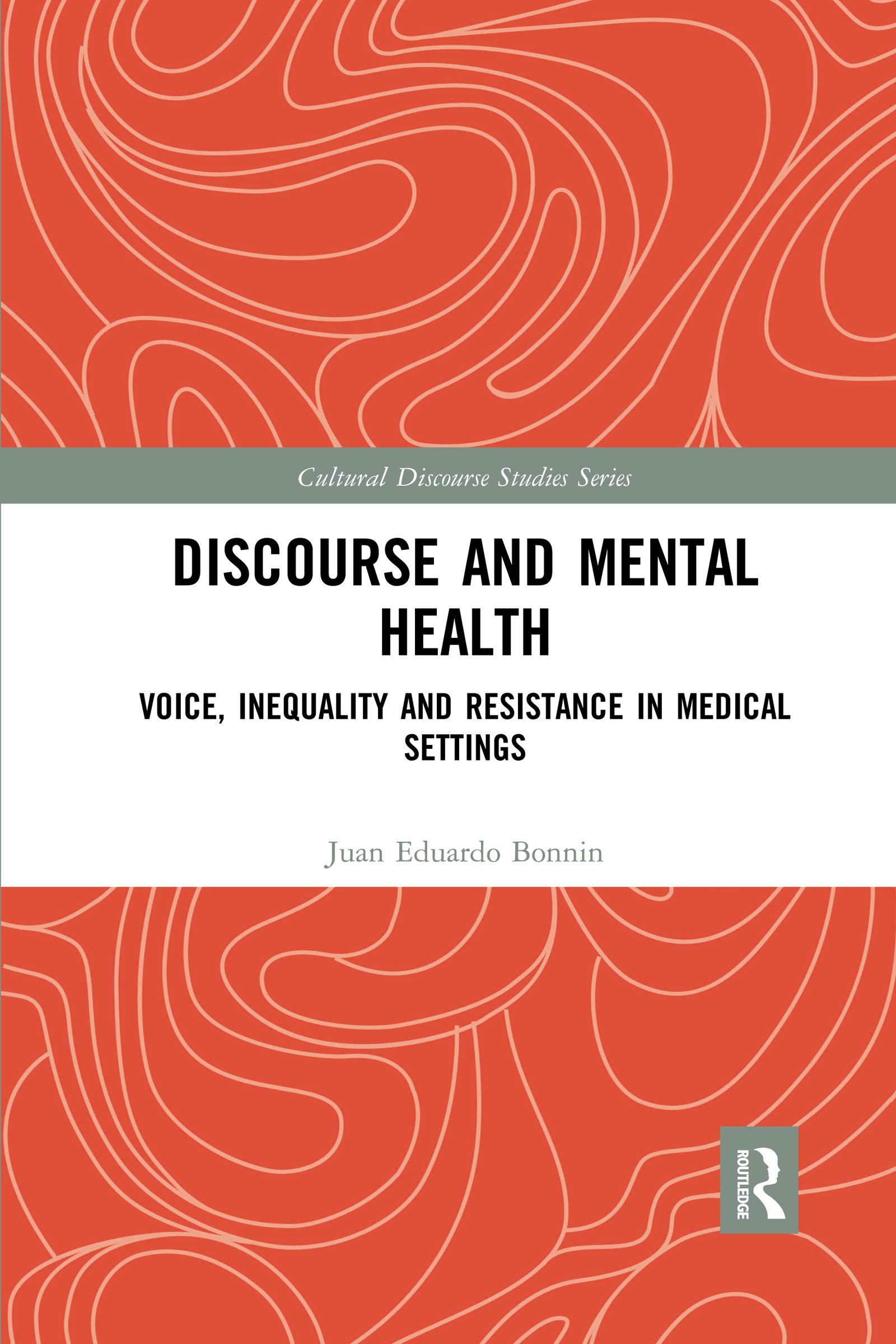 Discourse and Mental Health: Voice, Inequality and Resistance in Medical Settings (Cultural Discourse Studies)