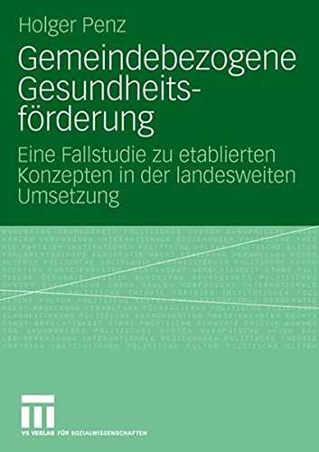 Gemeindebezogene Gesundheitsförderung: Eine Fallstudie zu etablierten Konzepten in der landesweiten Umsetzung