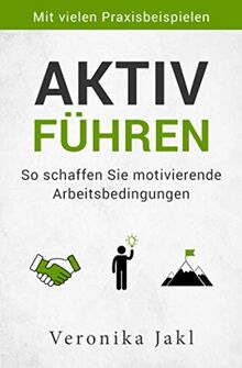 Aktiv führen: So schaffen Sie motivierende Arbeitsbedingungen