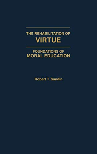 The Rehabilitation of Virtue: Foundations of Moral Education