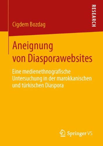 Aneignung von Diasporawebsites: Eine medienethnografische Untersuchung in der marokkanischen und türkischen Diaspora