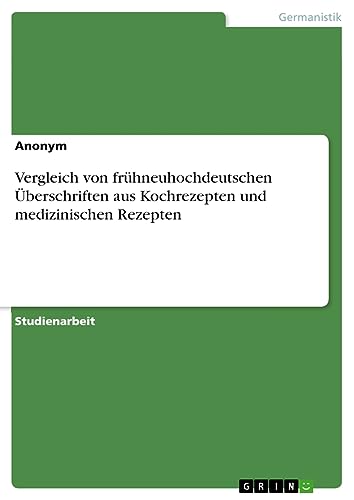 Vergleich von frühneuhochdeutschen Überschriften aus Kochrezepten und medizinischen Rezepten