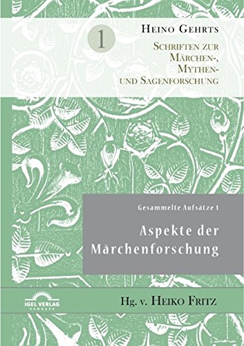 Gesammelte Aufsätze 1: Aspekte der Märchenforschung: Schriften Zur Märchen-, Mythen- Und Sagenforschung Band 1