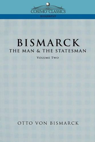 Bismarck: The Man & the Statesman, Vol. 2
