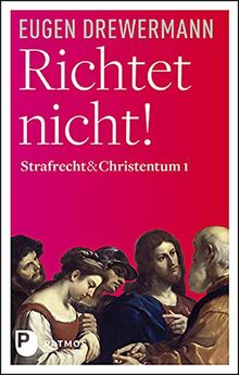 Richtet nicht!: Strafrecht und Christentum, Band 1